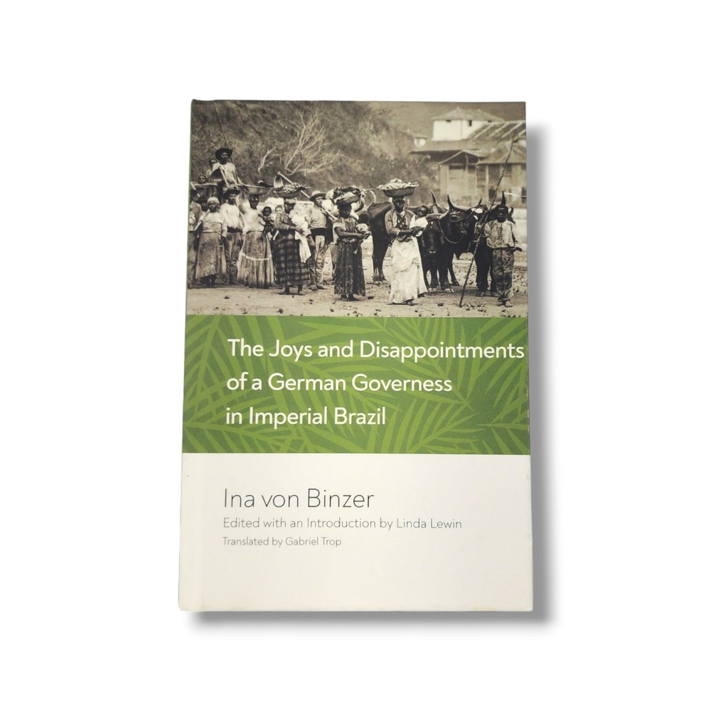 The Joys and Disappointments of a German Governess in Imperial Brazil‎ Hardback